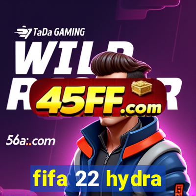fifa 22 hydra